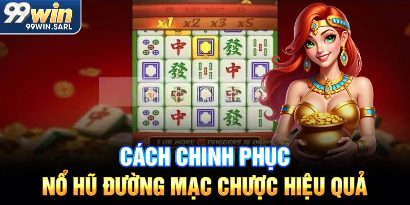 Cách chinh phục nổ hũ Đường Mạc Chược hiệu quả