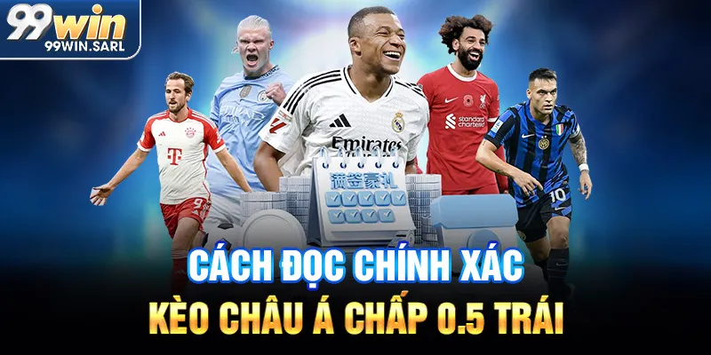 Cách đọc chính xác kèo châu Á chấp 0.5 trái