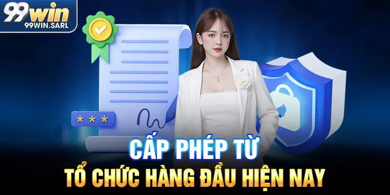 Cấp phép từ tổ chức hàng đầu hiện nay