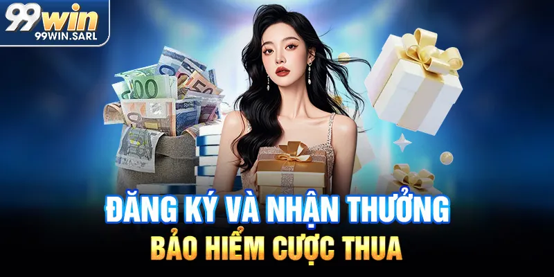 Đăng ký và nhận thưởng bảo hiểm cược thua