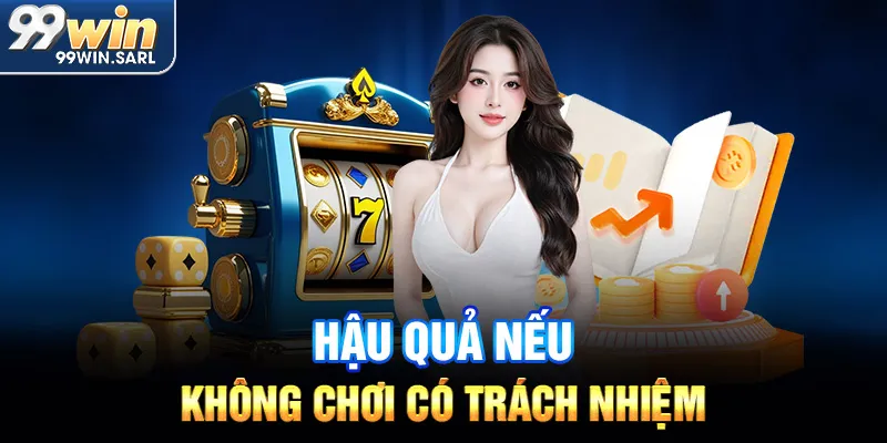 Hậu quả nếu không chơi có trách nhiệm