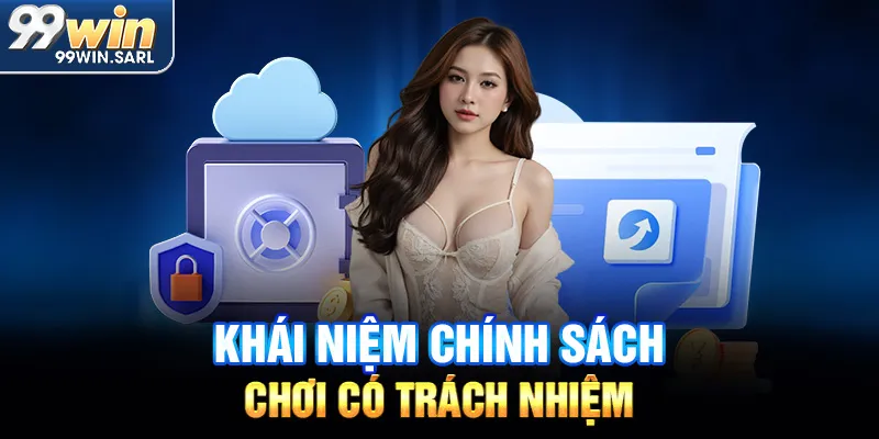 Khái niệm chính sách chơi có trách nhiệm