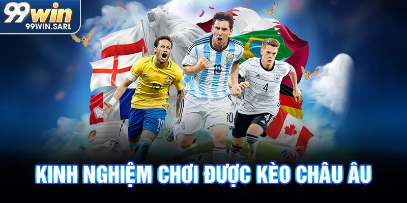 Kinh nghiệm chơi được kèo châu Âu