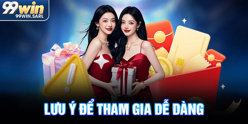 Lưu ý để tham gia dễ dàng