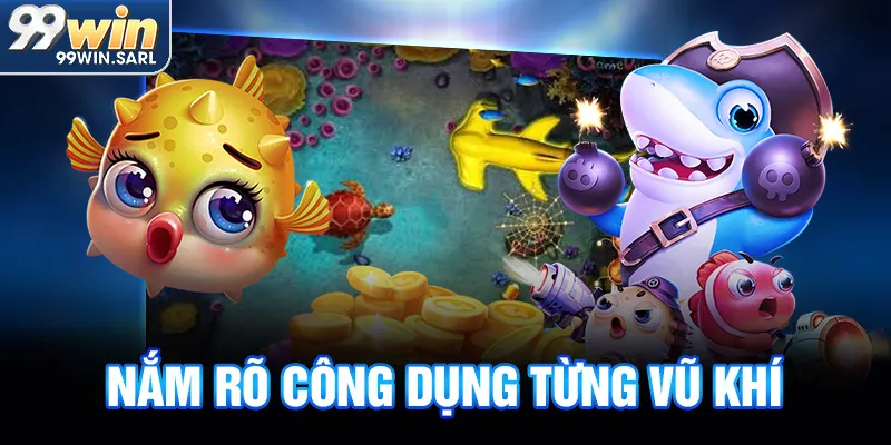 Nắm rõ công dụng từng vũ khí