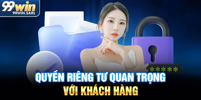 Quyền riêng tư quan trọng với khách hàng 