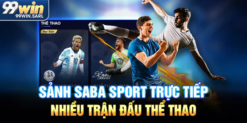 Sảnh SABA sport trực tiếp nhiều trận đấu thể thao