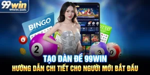 Tạo dàn đề 99win