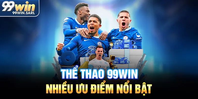 Thể thao 99win nhiều ưu điểm nổi bật
