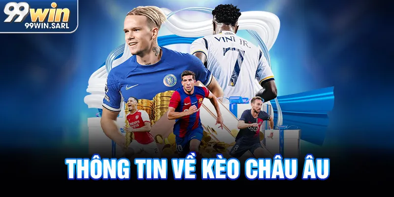 Thông tin về kèo Châu Âu