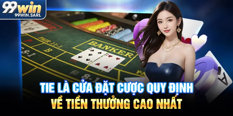 Tie là cửa đặt cược quy định về tiền thưởng cao nhất