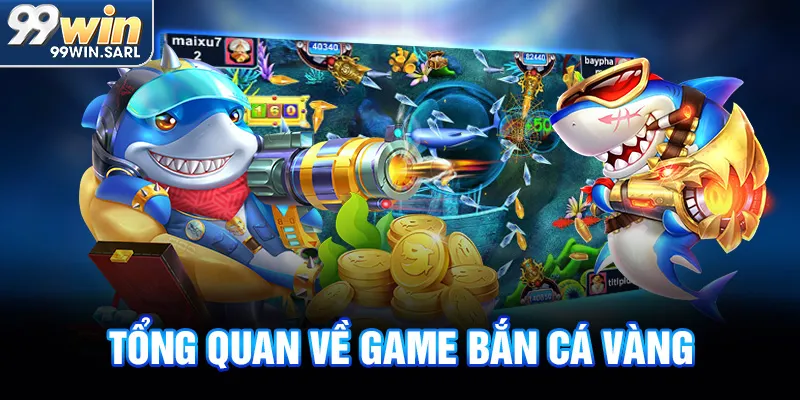 Tổng quan về game bắn cá vàng