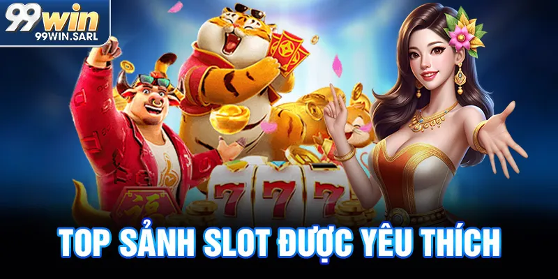 Top sảnh slot được yêu thích