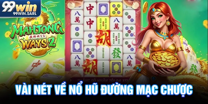 Vài nét về nổ hũ Đường Mạc Chược
